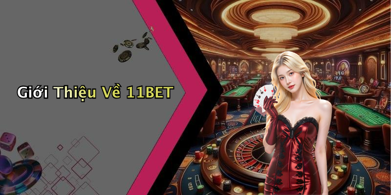 Giới Thiệu Về 11BET